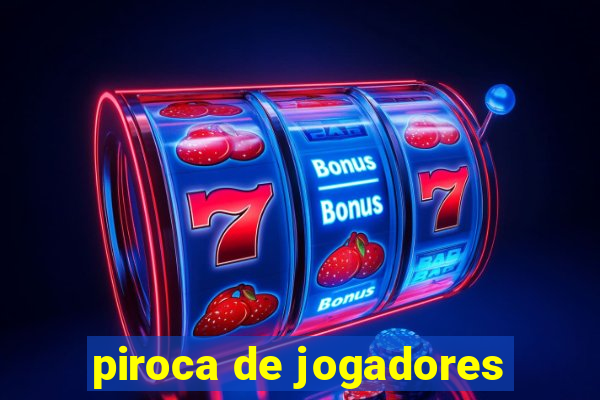 piroca de jogadores