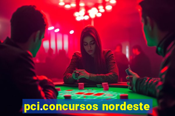 pci.concursos nordeste