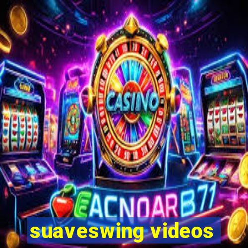 suaveswing videos