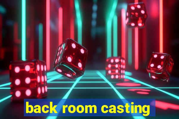 back room casting