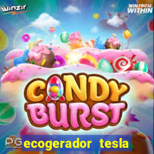 ecogerador tesla reclame aqui