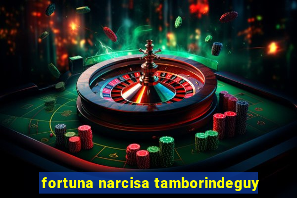 fortuna narcisa tamborindeguy