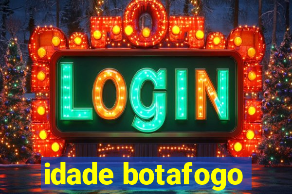 idade botafogo