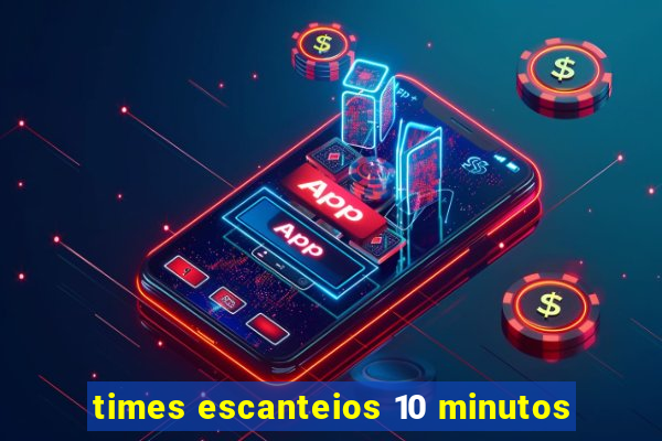 times escanteios 10 minutos