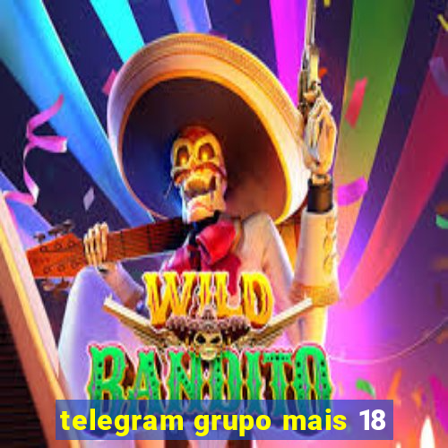 telegram grupo mais 18