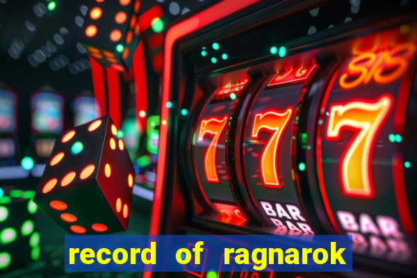 record of ragnarok 3 temporada online dublado