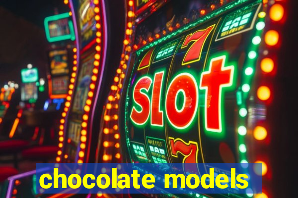 chocolate models