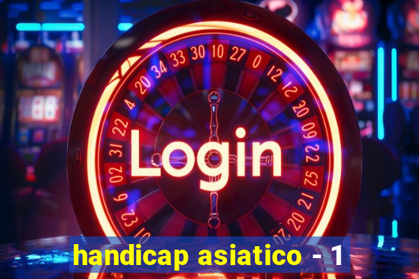 handicap asiatico - 1