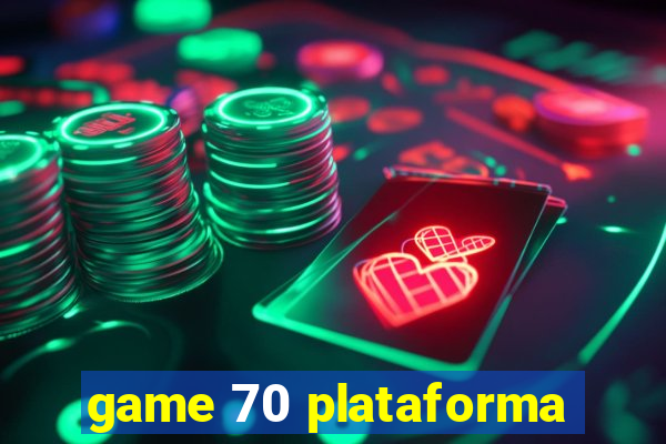 game 70 plataforma