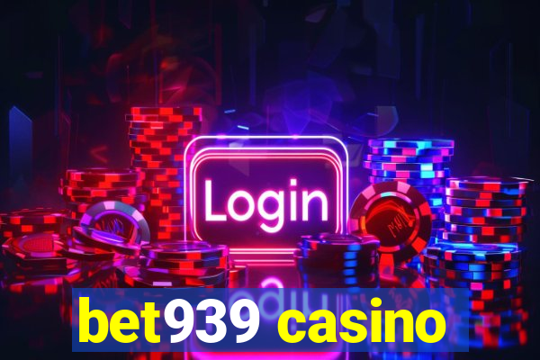 bet939 casino