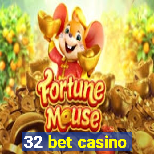 32 bet casino