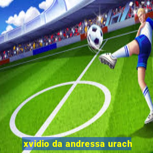 xvidio da andressa urach