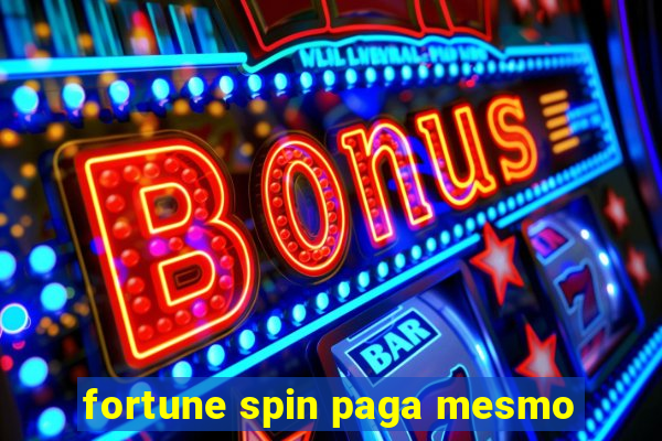 fortune spin paga mesmo