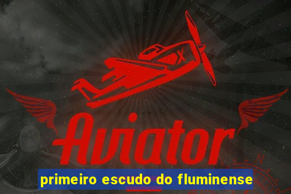 primeiro escudo do fluminense