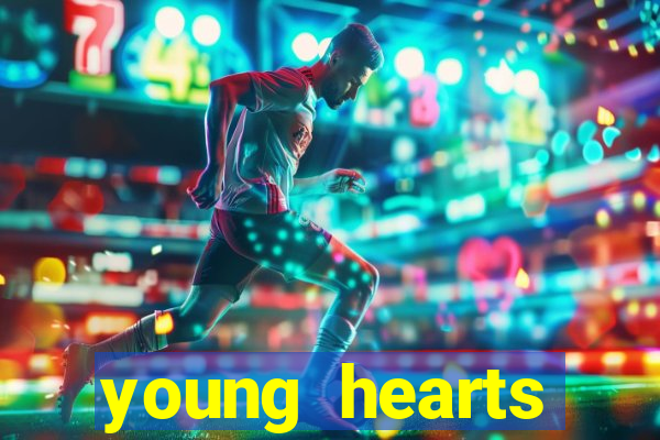 young hearts assistir 2024