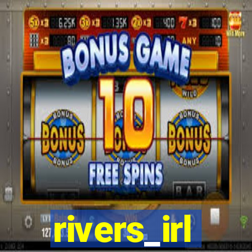 rivers_irl