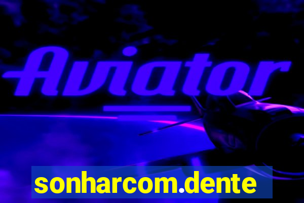 sonharcom.dente