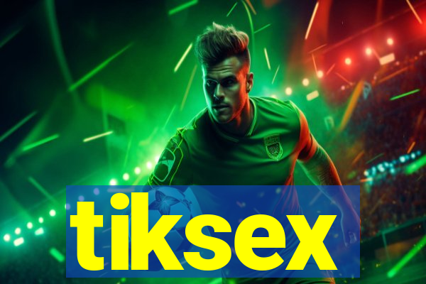 tiksex