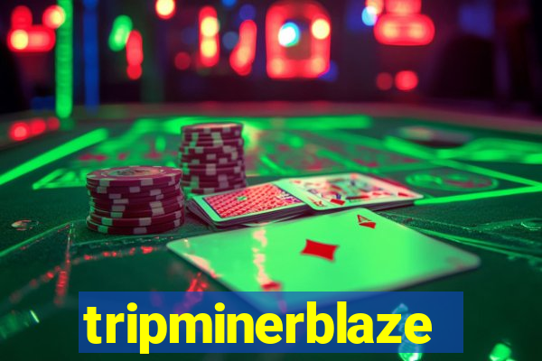 tripminerblaze