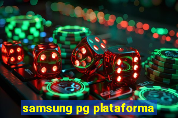 samsung pg plataforma