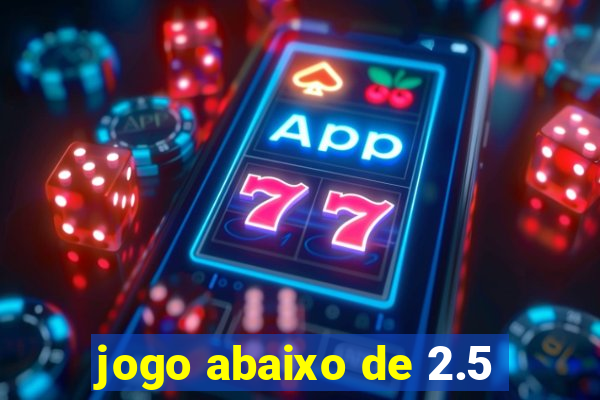 jogo abaixo de 2.5