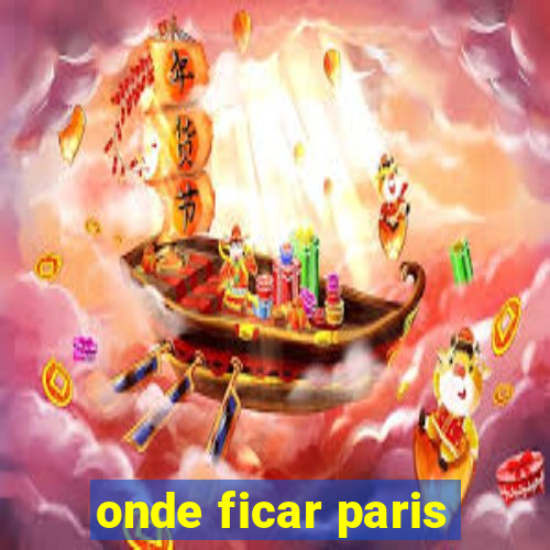 onde ficar paris