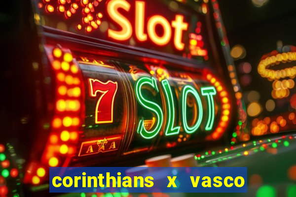 corinthians x vasco da gama ao vivo futemax