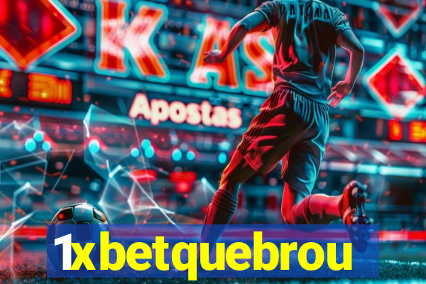 1xbetquebrou