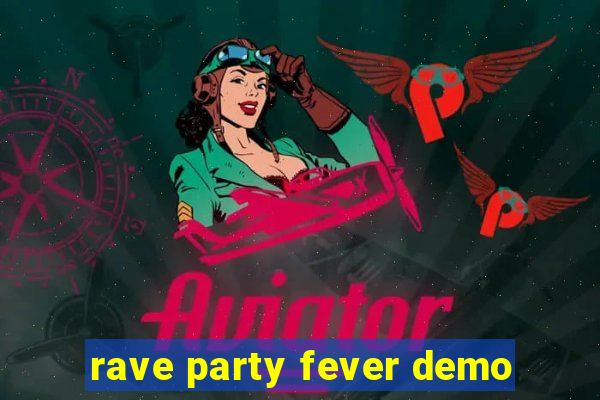 rave party fever demo