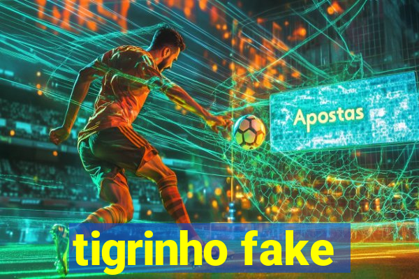 tigrinho fake