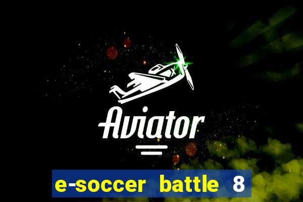 e-soccer battle 8 minutos tabela