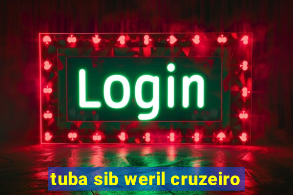 tuba sib weril cruzeiro