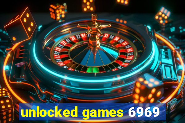 unlocked games 6969