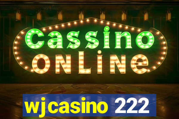 wjcasino 222