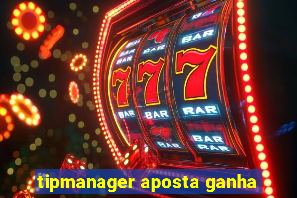 tipmanager aposta ganha