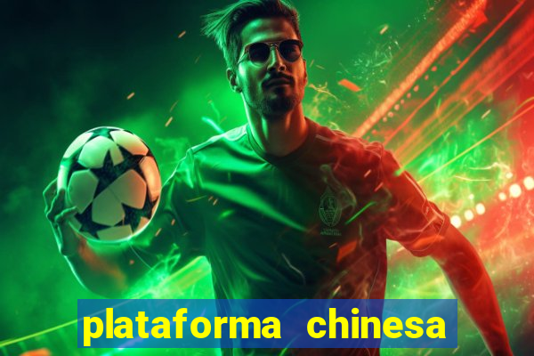 plataforma chinesa de jogo