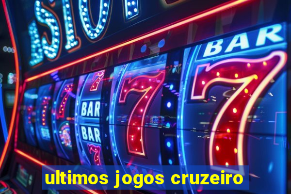 ultimos jogos cruzeiro