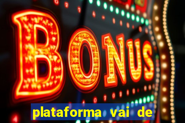 plataforma vai de bet gusttavo lima