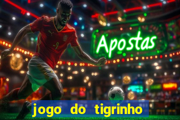 jogo do tigrinho bonus sem deposito