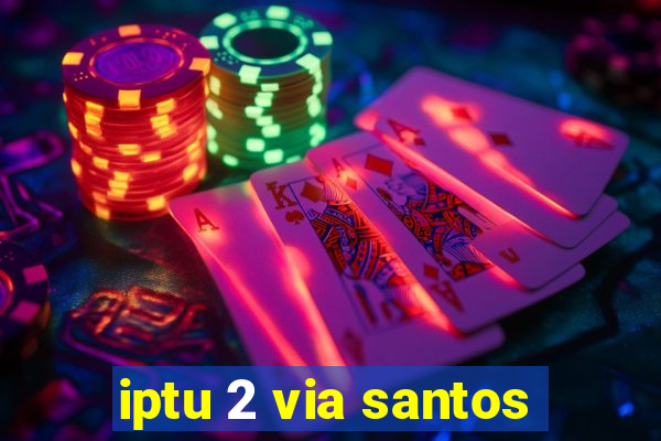 iptu 2 via santos