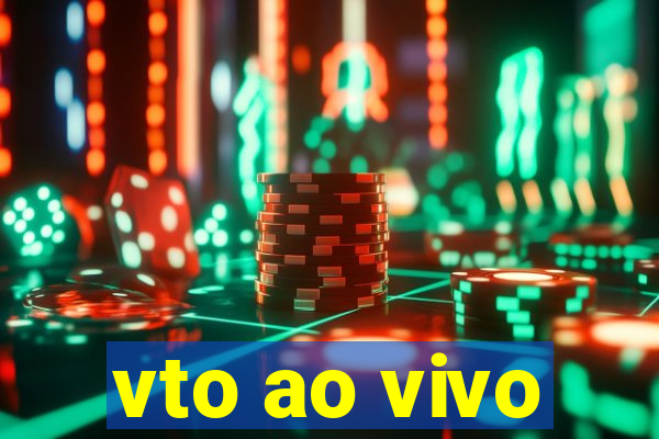 vto ao vivo