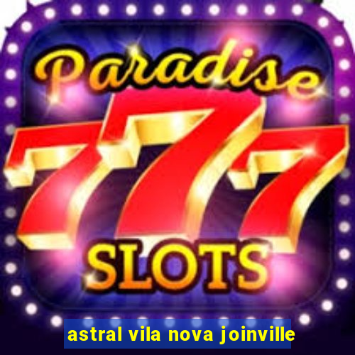 astral vila nova joinville