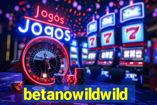 betanowildwild