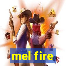 mel fire