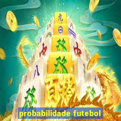 probabilidade futebol