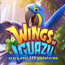 arara azul 777 plataforma