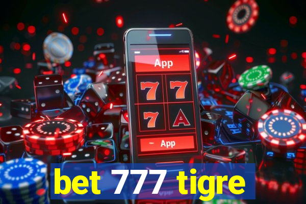 bet 777 tigre