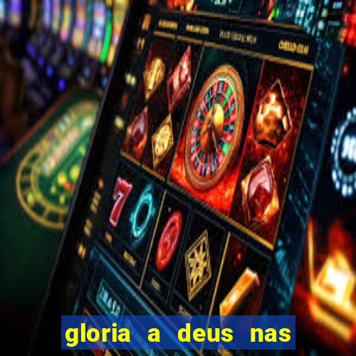 gloria a deus nas alturas cifra