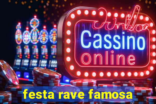 festa rave famosa