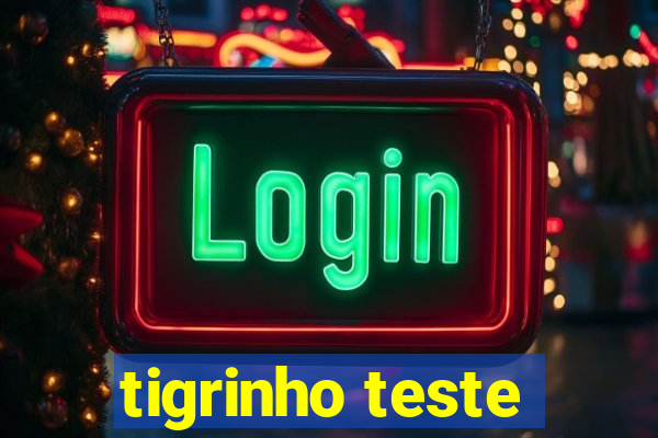 tigrinho teste